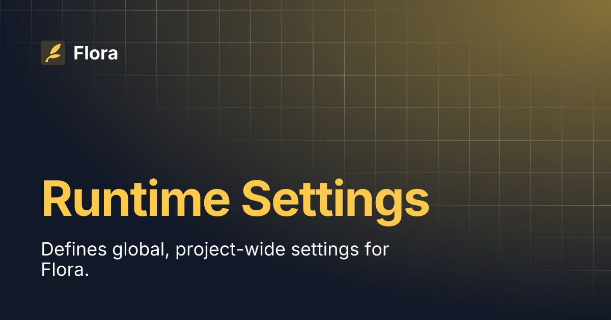 Runtime Settings | Flora