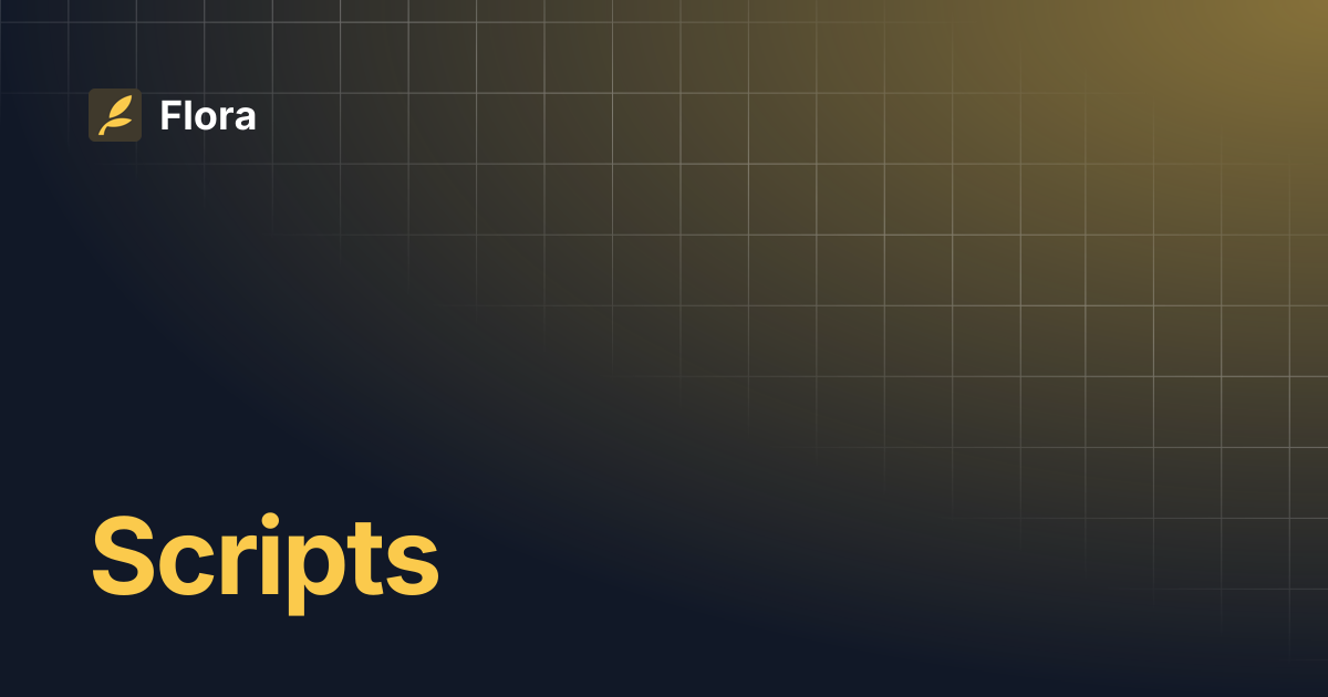 Scripts | Flora